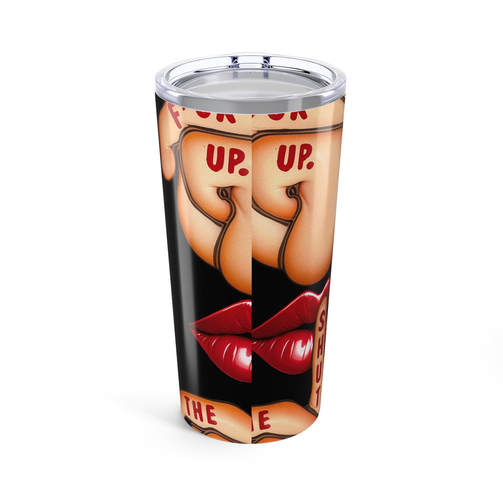 20oz Tumbler – 'Shut The F*ck Up' Bold Lip Graphic Travel Cup