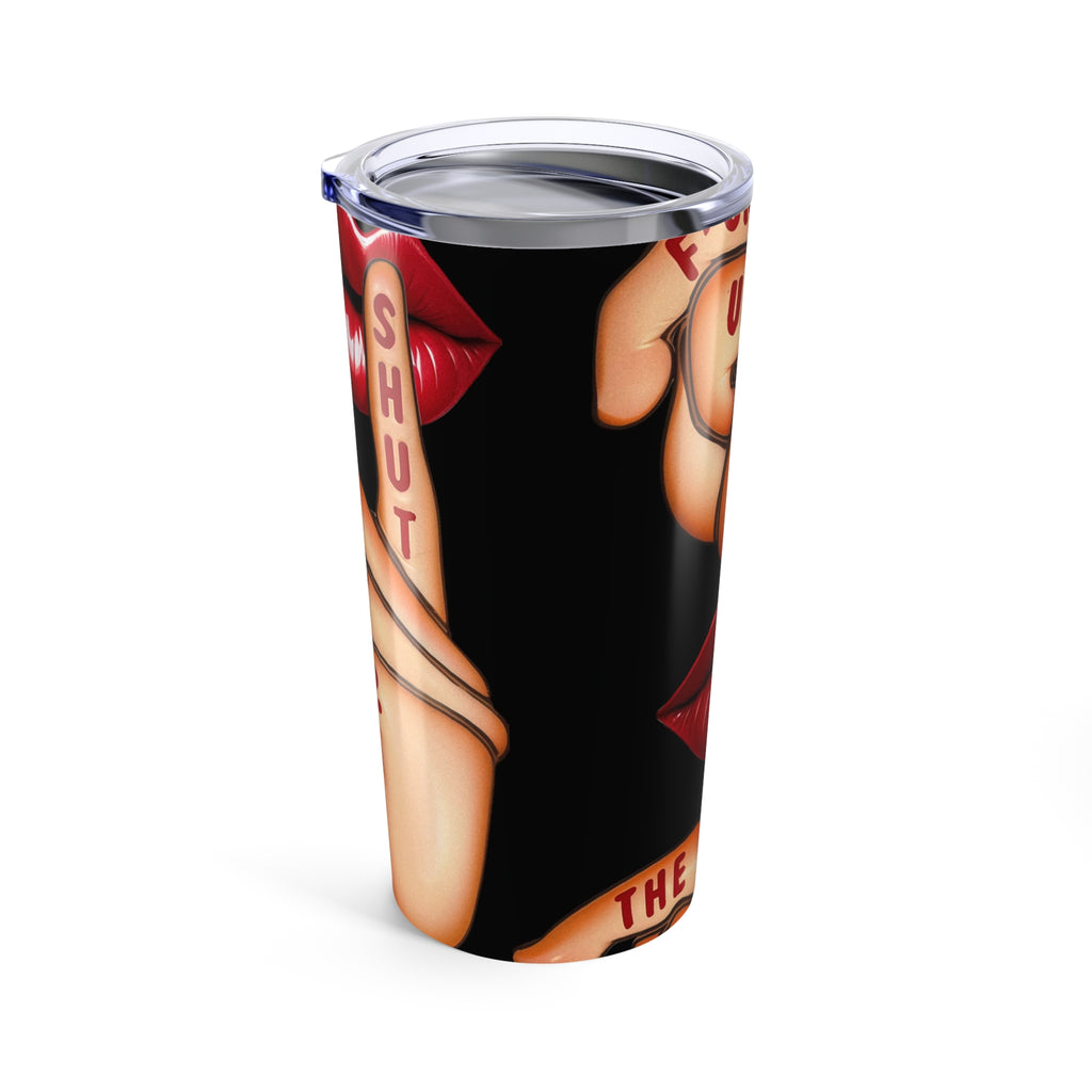 20oz Tumbler – 'Shut The F*ck Up' Bold Lip Graphic Travel Cup